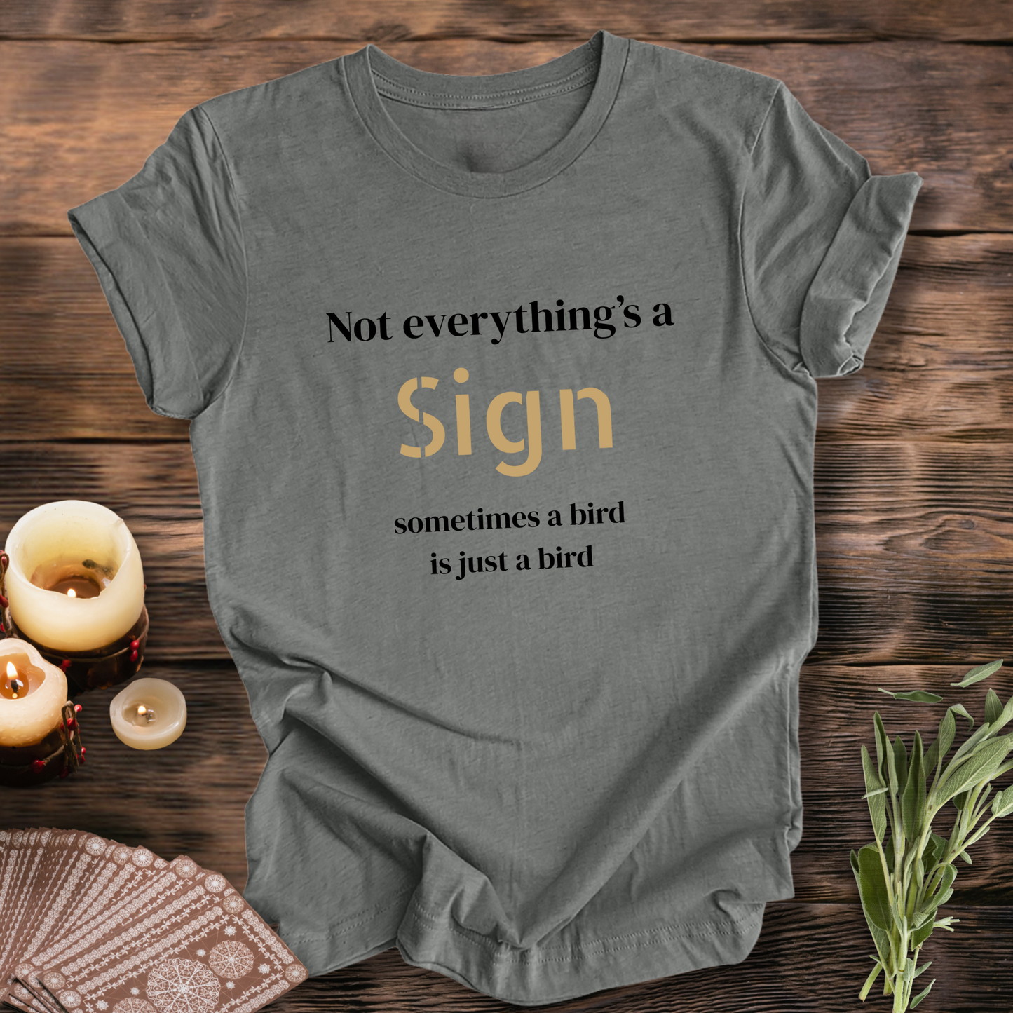 Not Everything's a Sign ... Sassy Tee