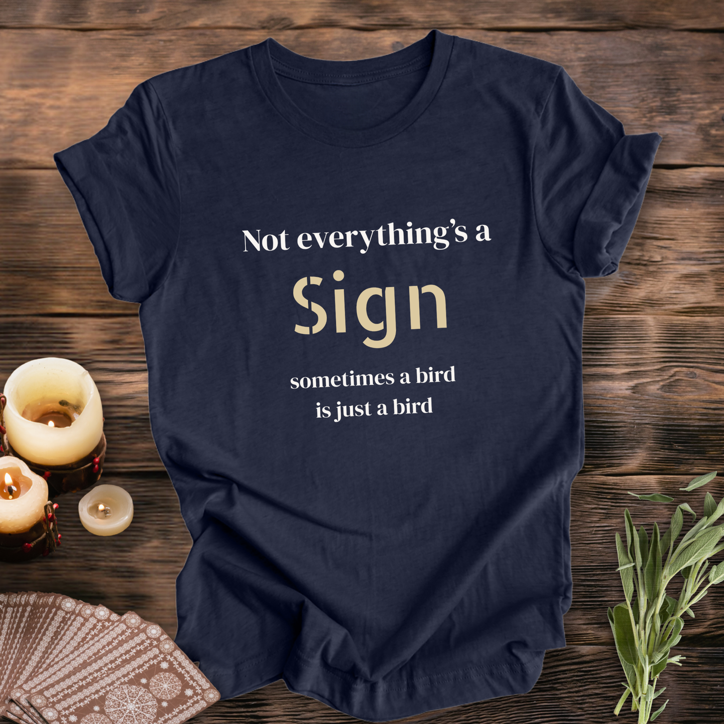 Not Everything's a Sign ... Sassy Tee
