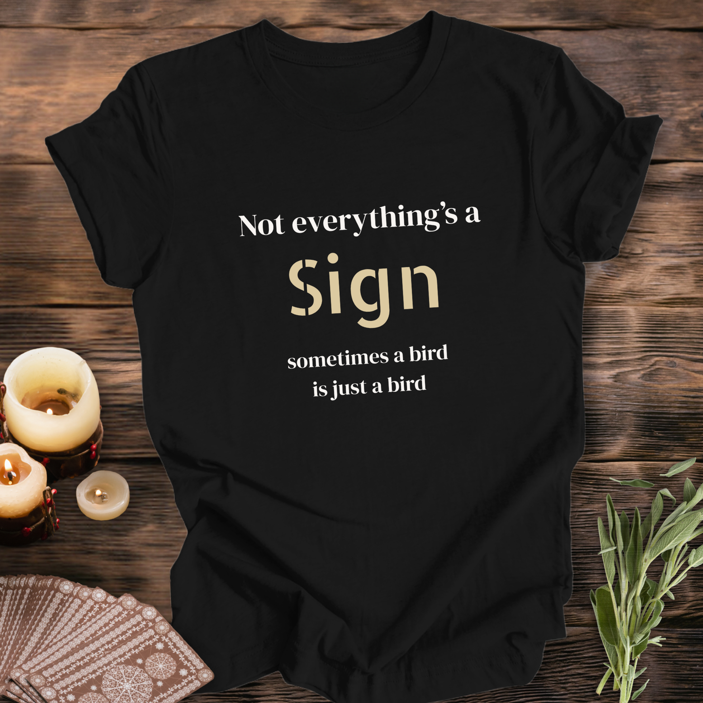 Not Everything's a Sign ... Sassy Tee
