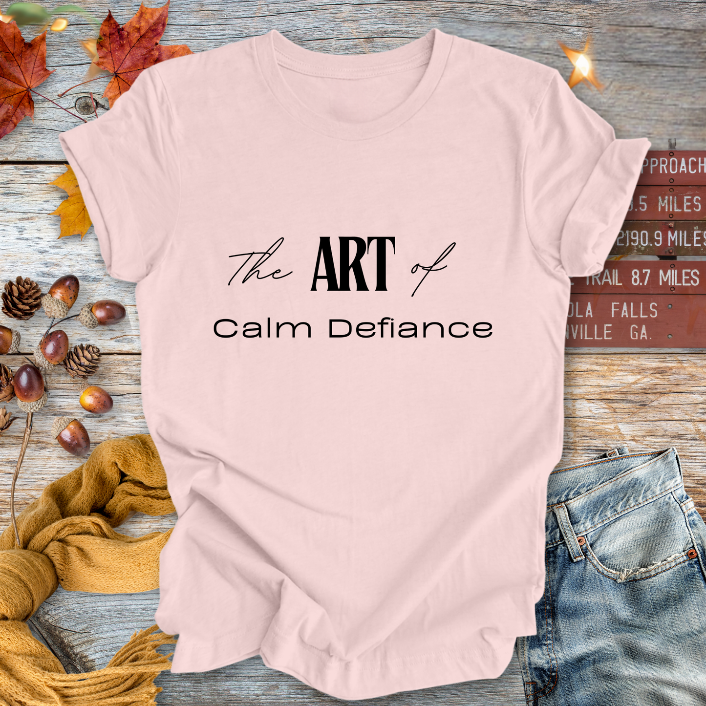 The ART of Calm Defiance ... Sassy Tee