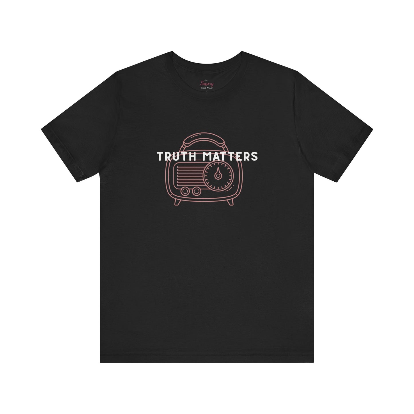 Truth Matters ...Sassy Tee
