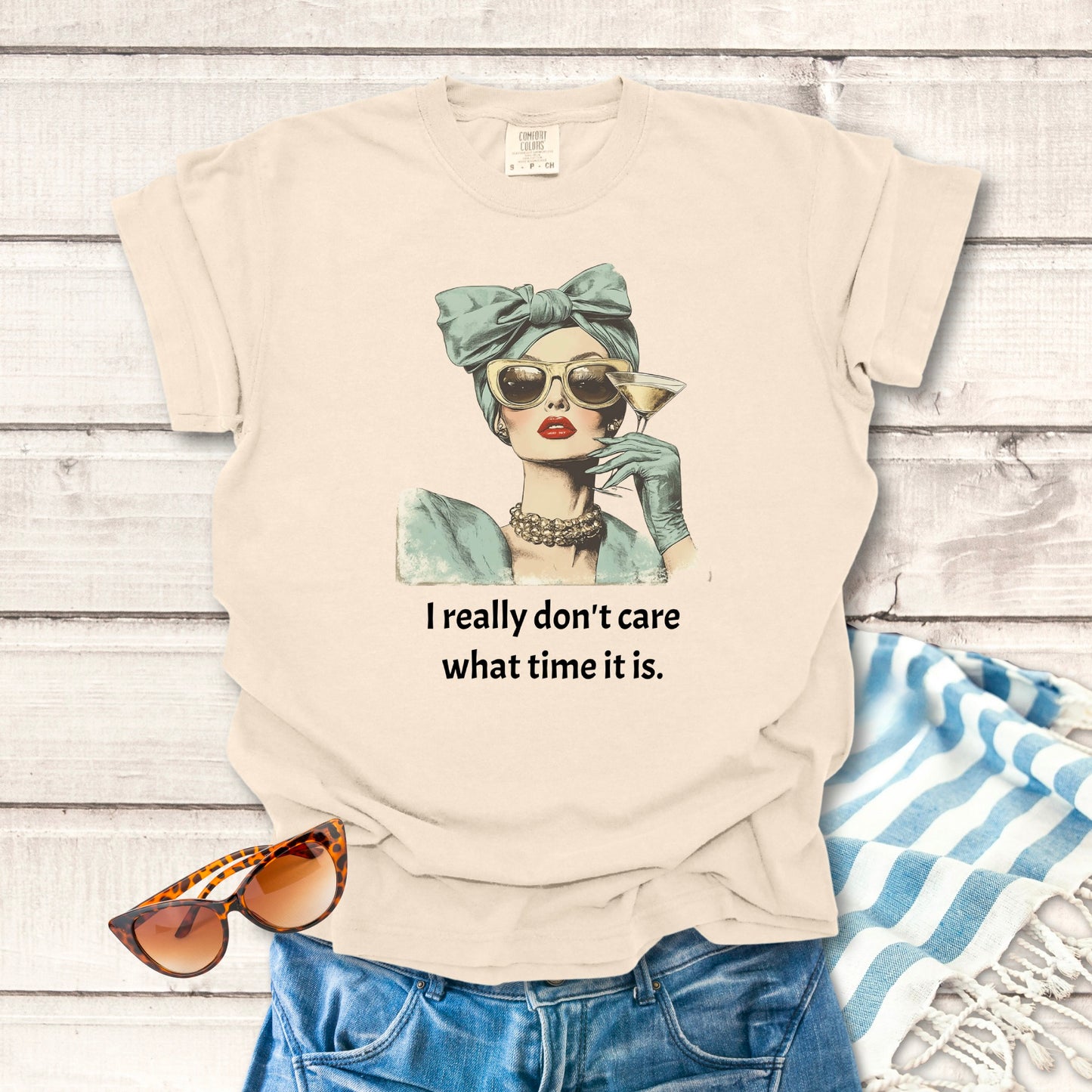 I Don't Care what time it is... Sassy T-shirt