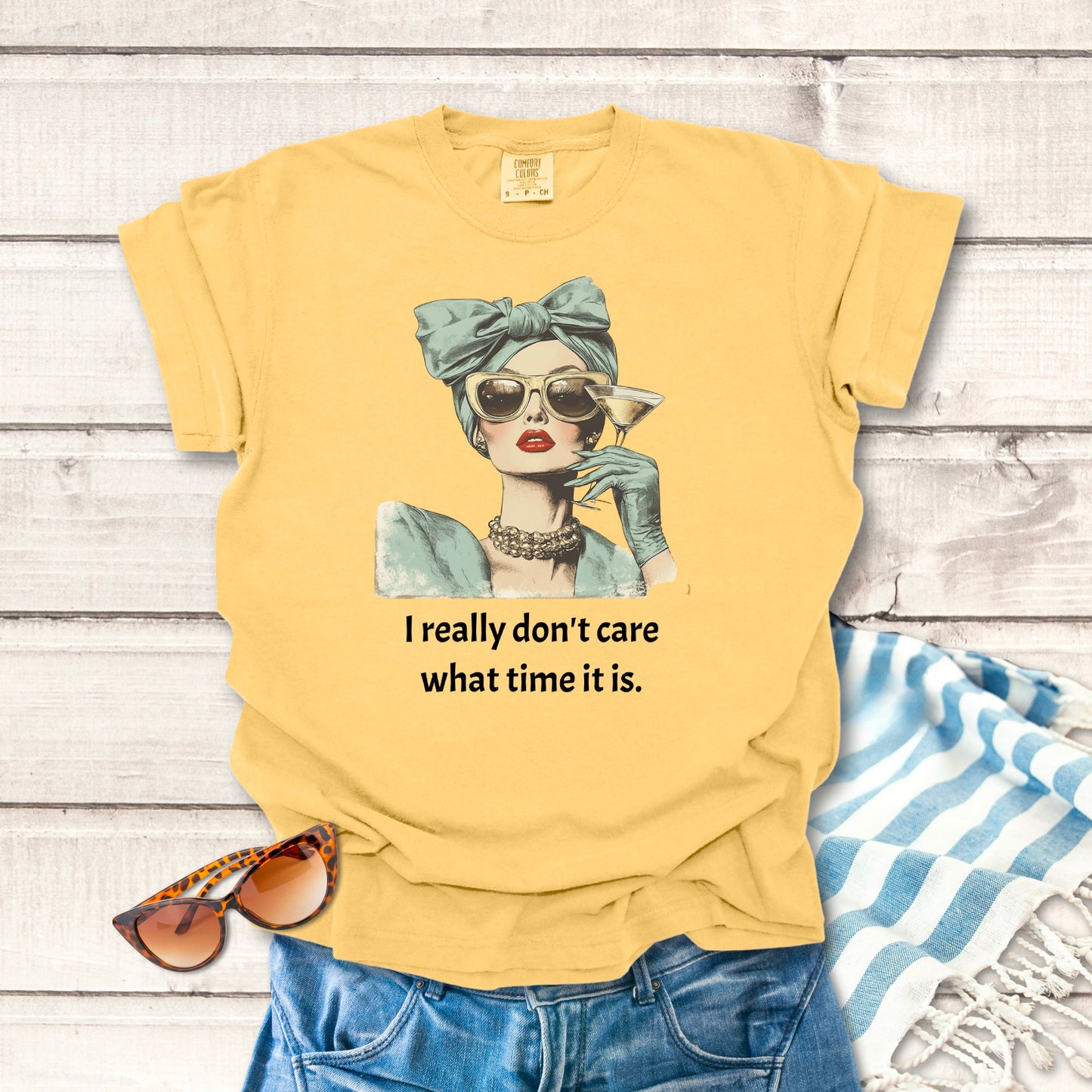 I Don't Care what time it is... Sassy T-shirt