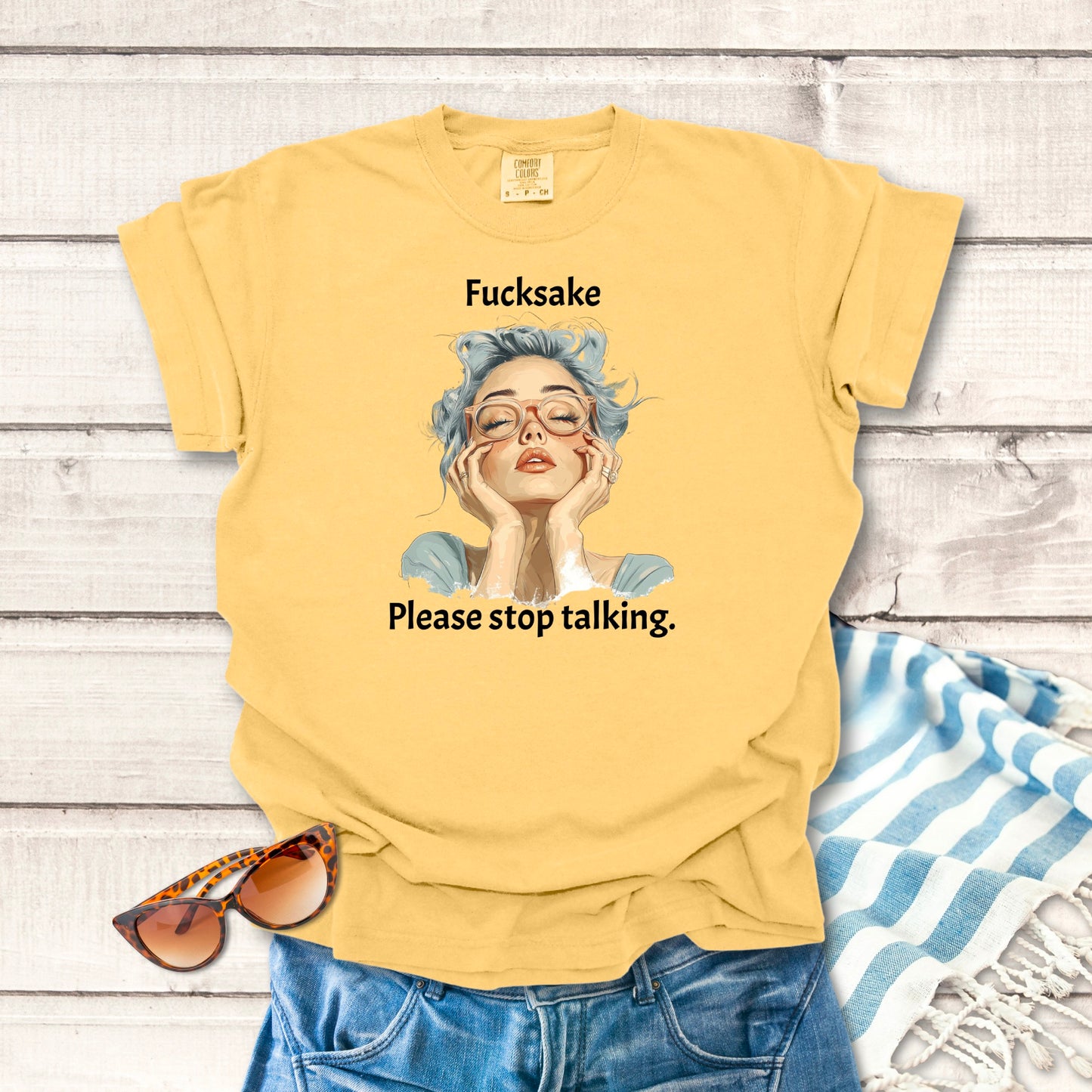 Fucksake, Please Stop Talking... Sassy T-shirt