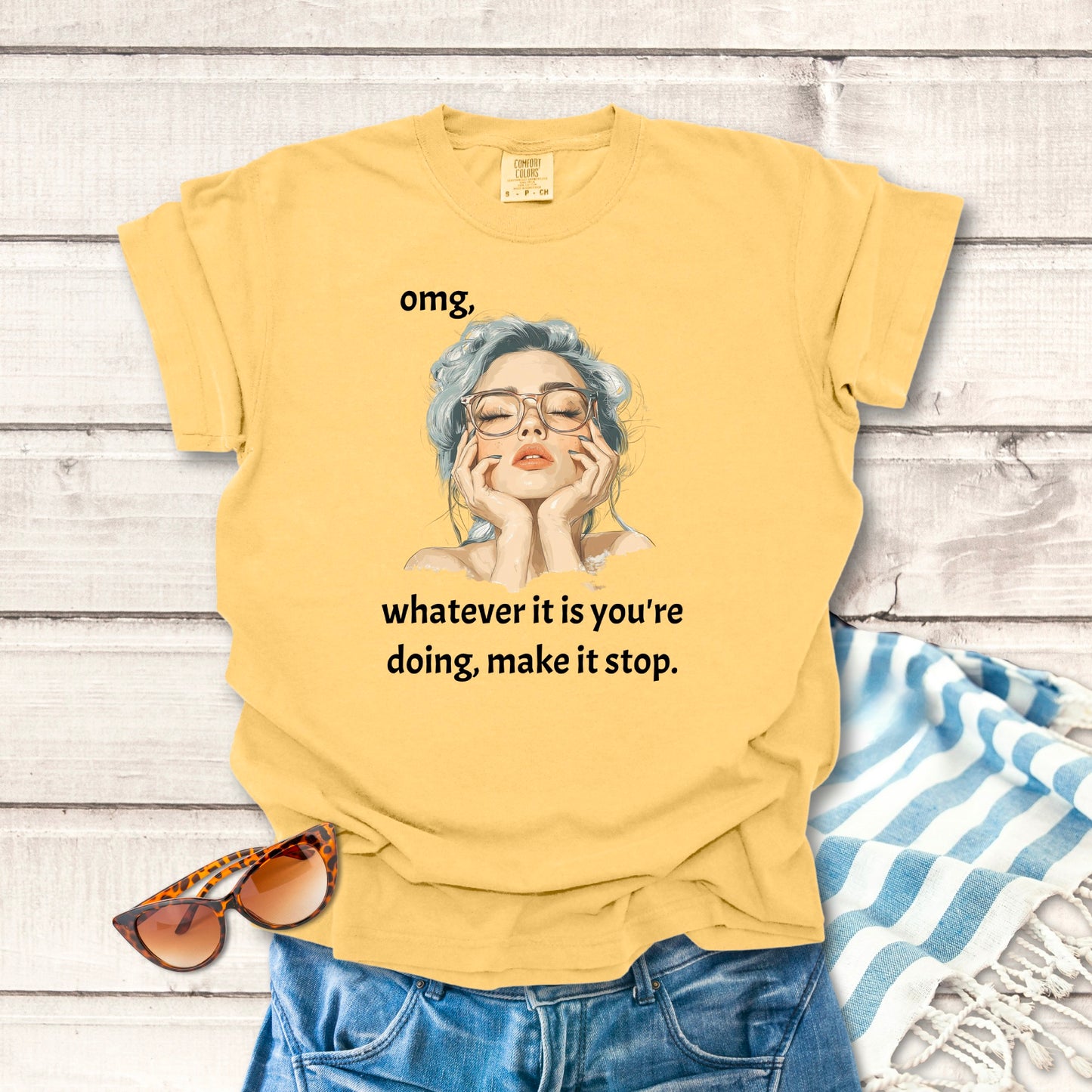 Omg, Make It Stop... Sassy T-shirt