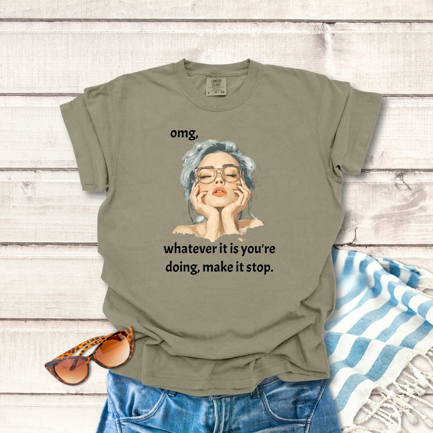 Omg, Make It Stop... Sassy T-shirt