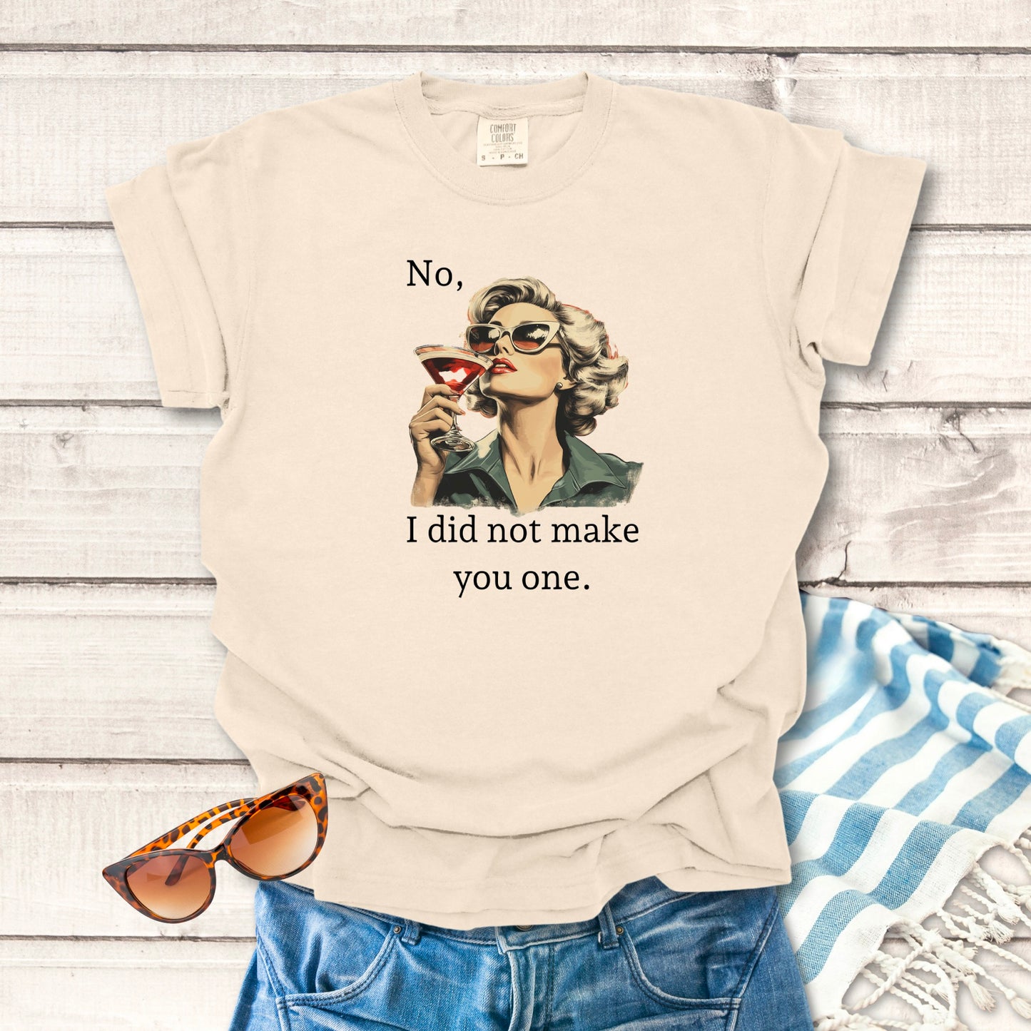 I Did Not Make You One... Sassy T-shirt