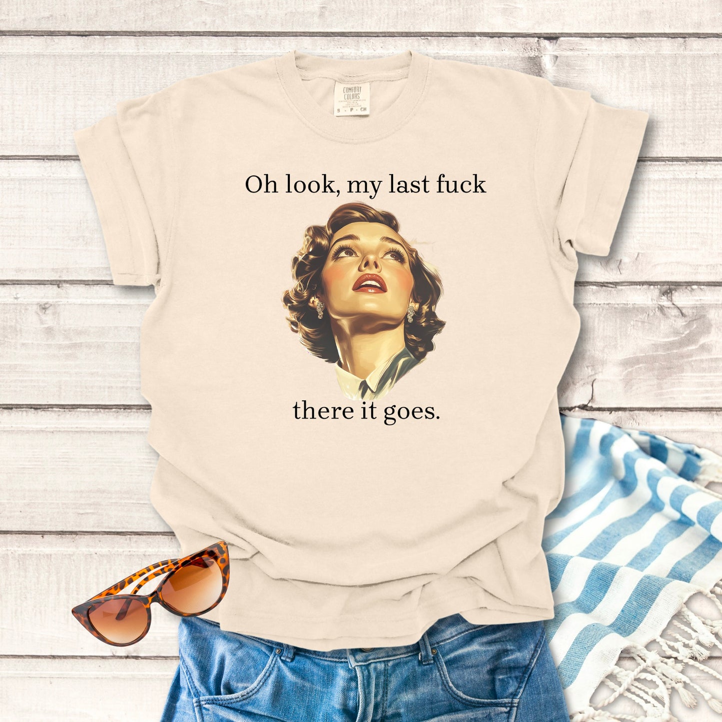 There It Goes, My last F... Sassy T-shirt