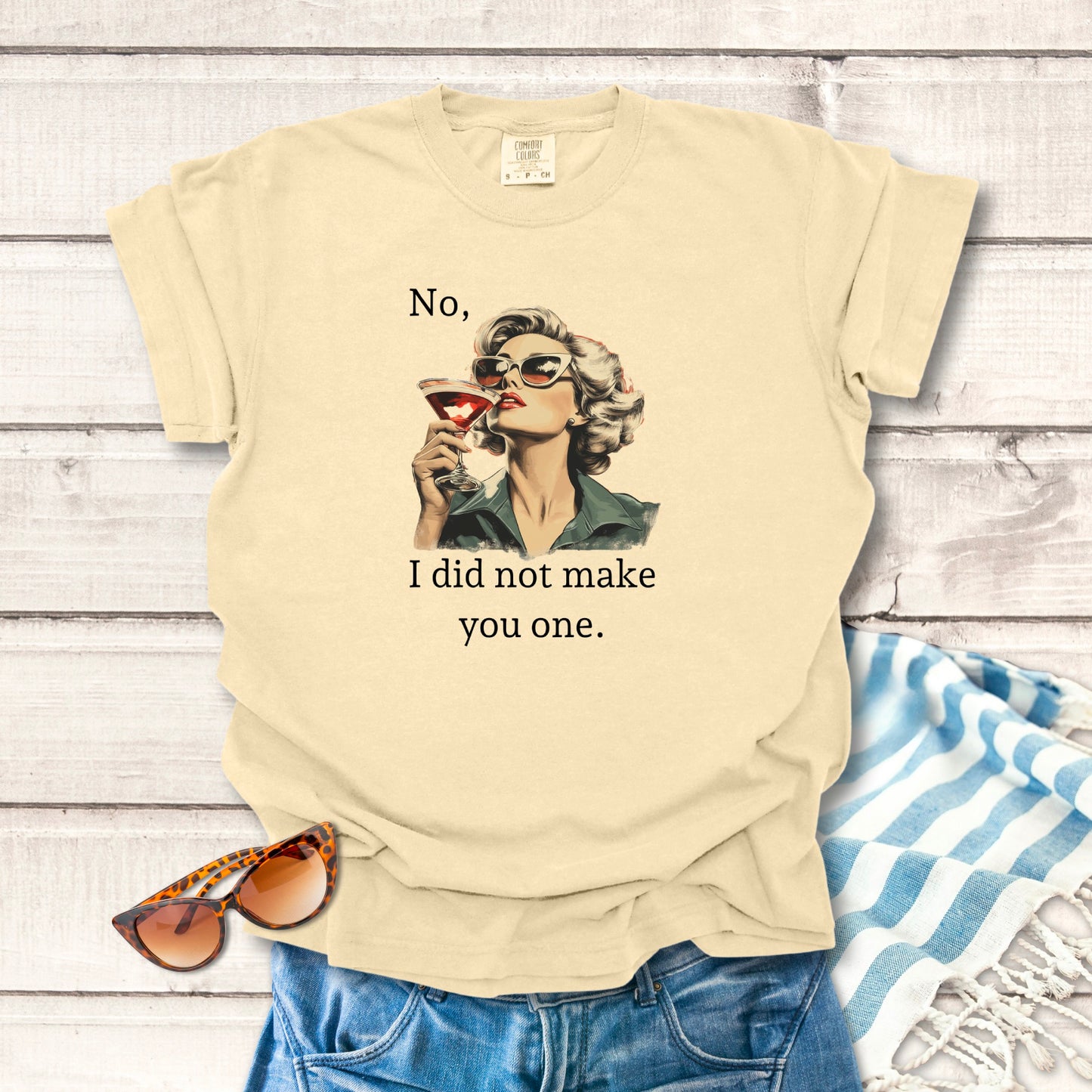 I Did Not Make You One... Sassy T-shirt