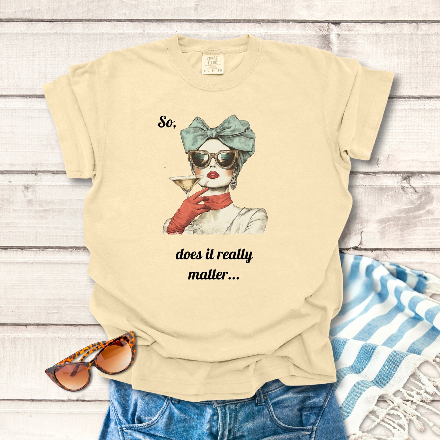 Does It Really Matter... Sassy T-shirt