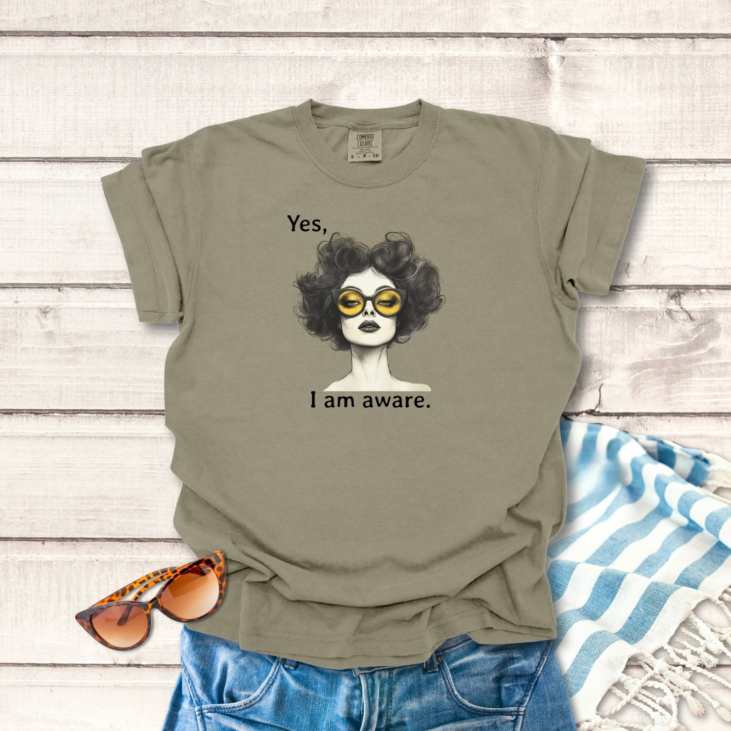 Yes, I Am Aware. Sassy T-shirt