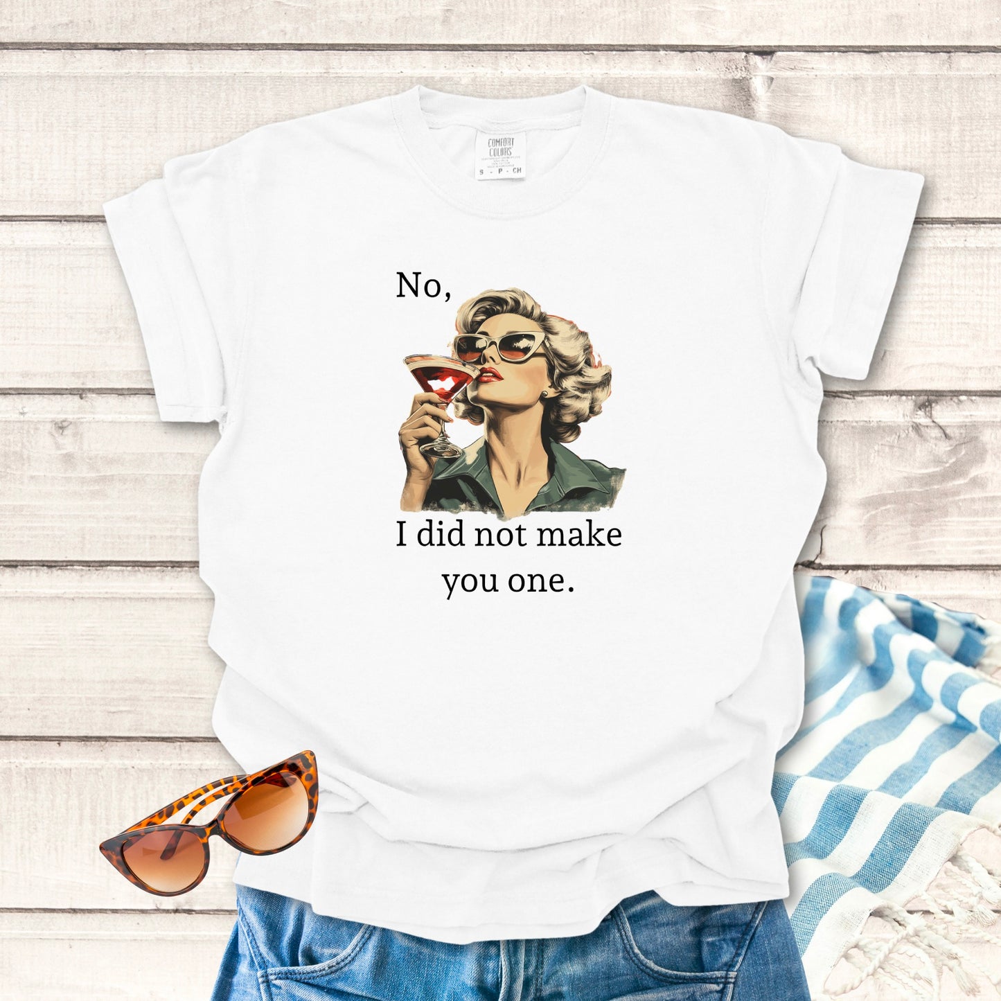 I Did Not Make You One... Sassy T-shirt