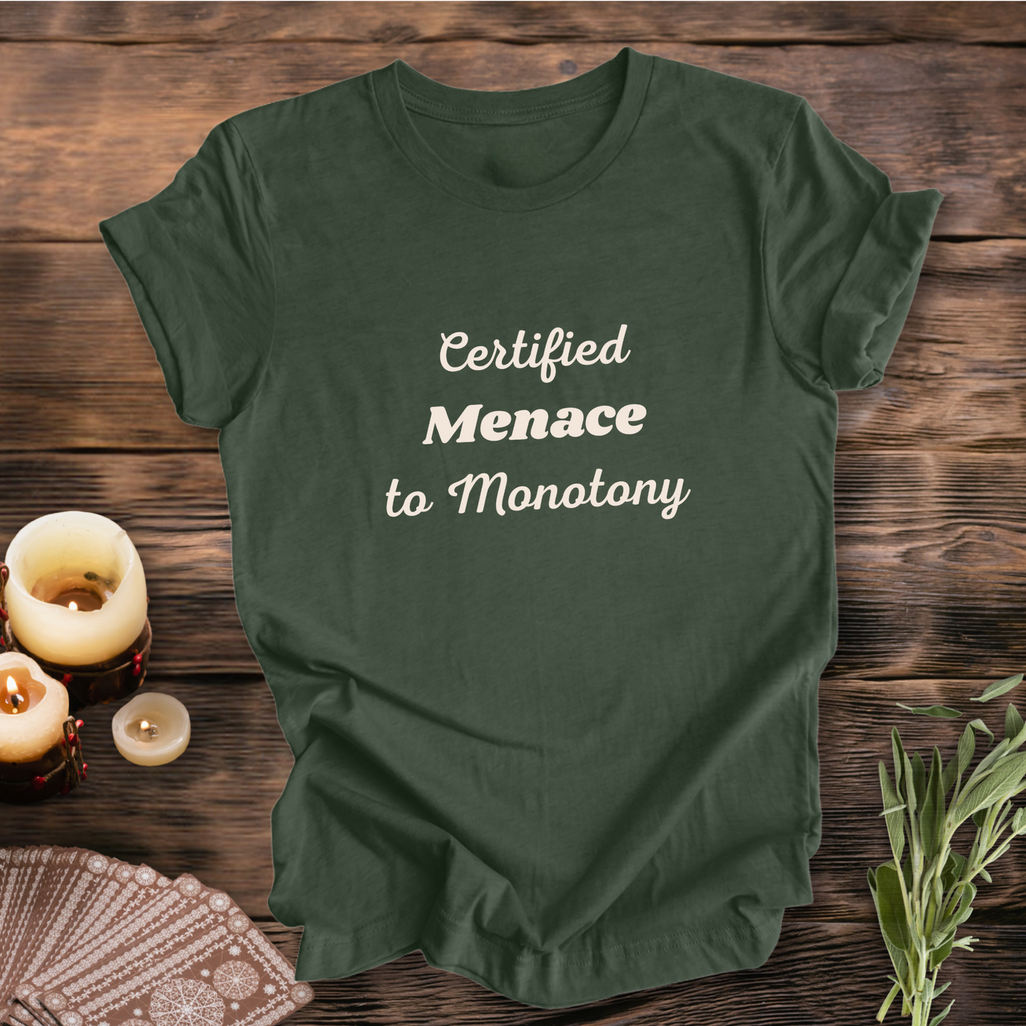 Certified Menace to Monotony ... Sassy Tee