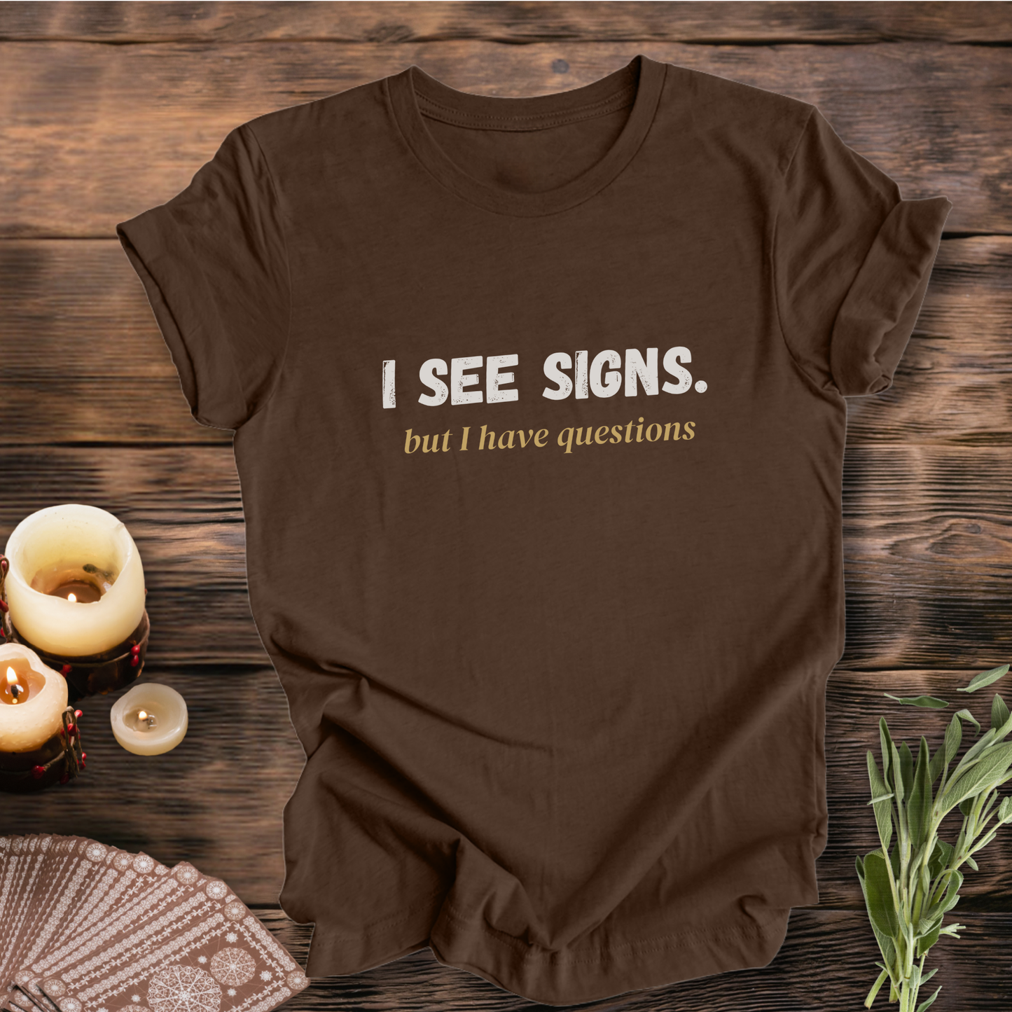 I See Signs, But I Have Questions ... Sassy Tee