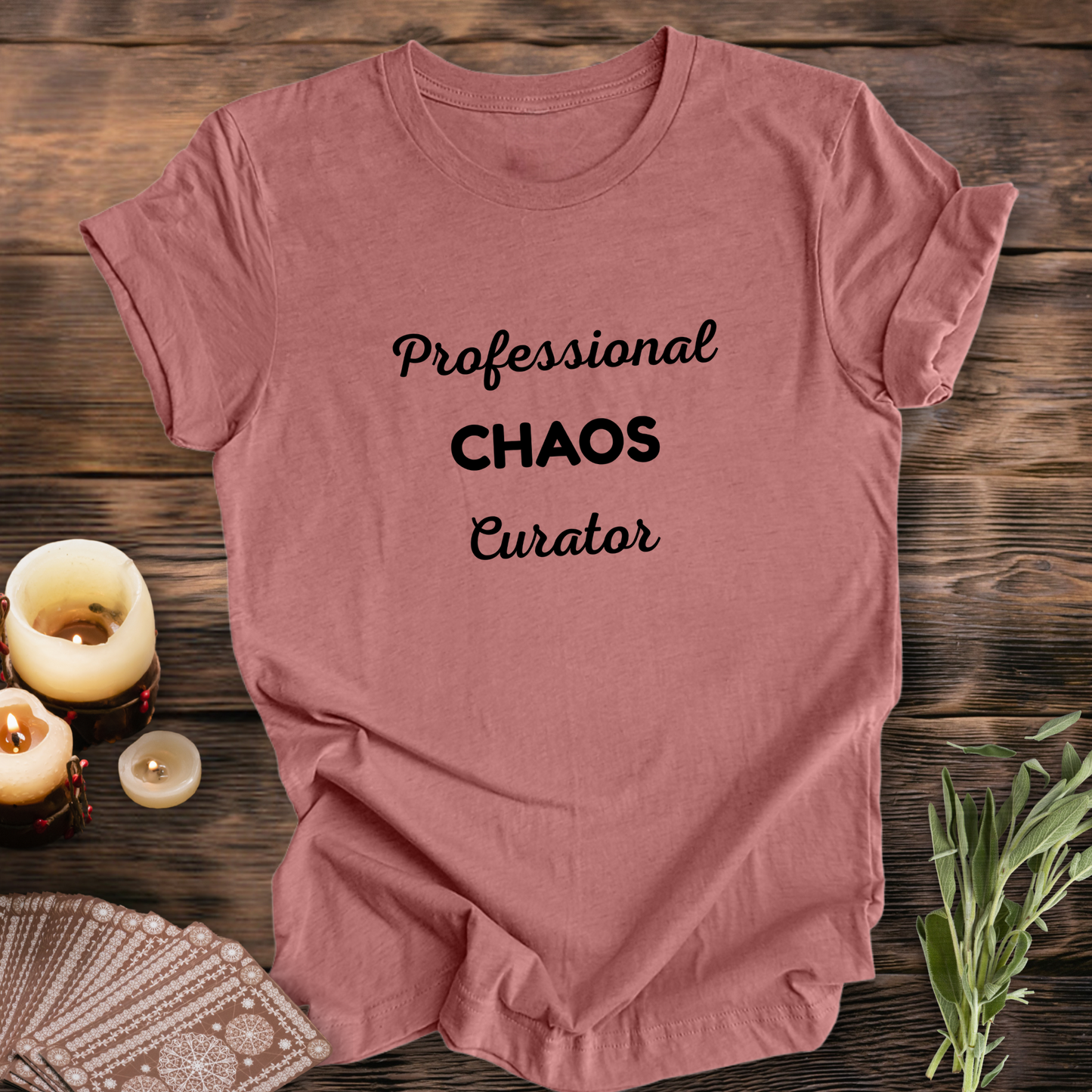 Professional Chaos Curator ... Sassy Tee