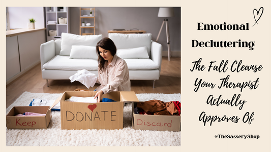 Emotional Decluttering: The Fall Cleanse Your Therapist Actually Approves Of