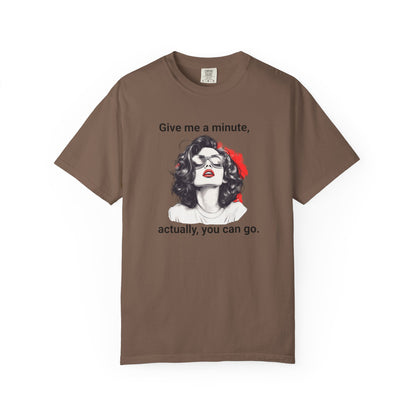 "Give me a minute..." Sassy Comfort Colors T-shirt