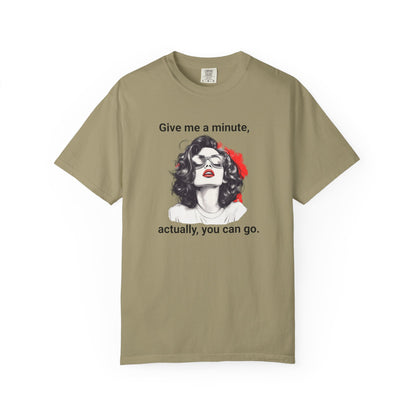 "Give me a minute..." Sassy Comfort Colors T-shirt