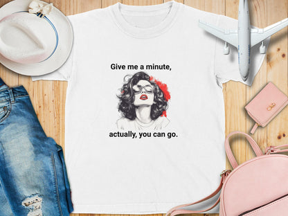 "Give me a minute..." Sassy Comfort Colors T-shirt