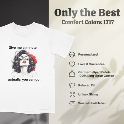 "Give me a minute..." Sassy Comfort Colors T-shirt
