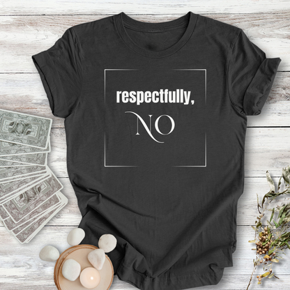 Respectfully NO...Sassy Tee