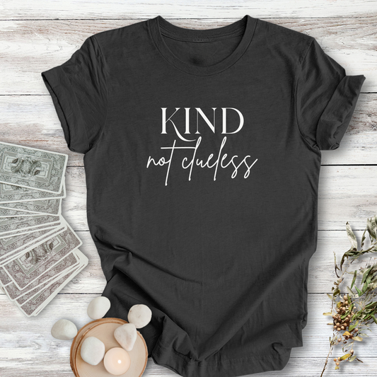 Kind, Not Clueless...Sassy Tee
