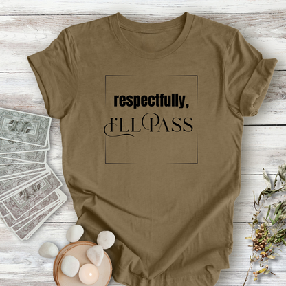 Respectfully I'LL PASS...Sassy Tee