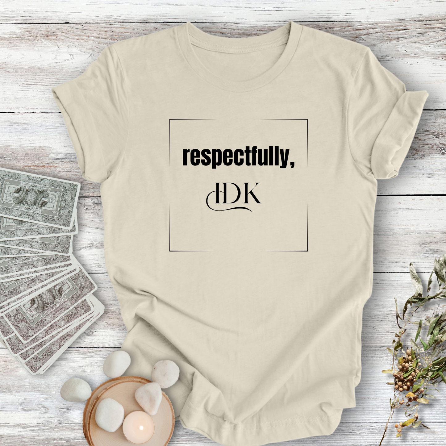 Respectfully IDK...Sassy Tee