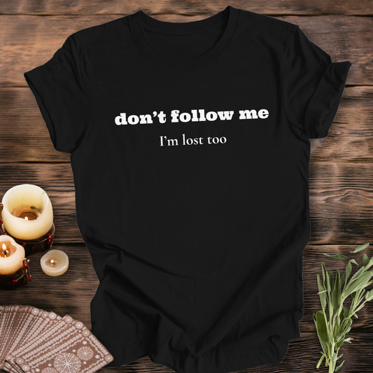 Don't Follow Me ...Sassy Tee