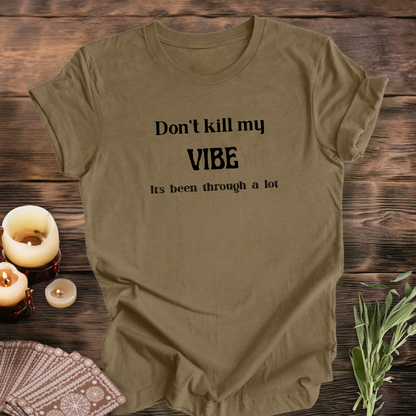 Don't Kill My Vibe...Sassy Tee