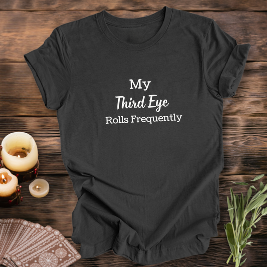 My Third Eye Rolls Frequently...Sassy Tee
