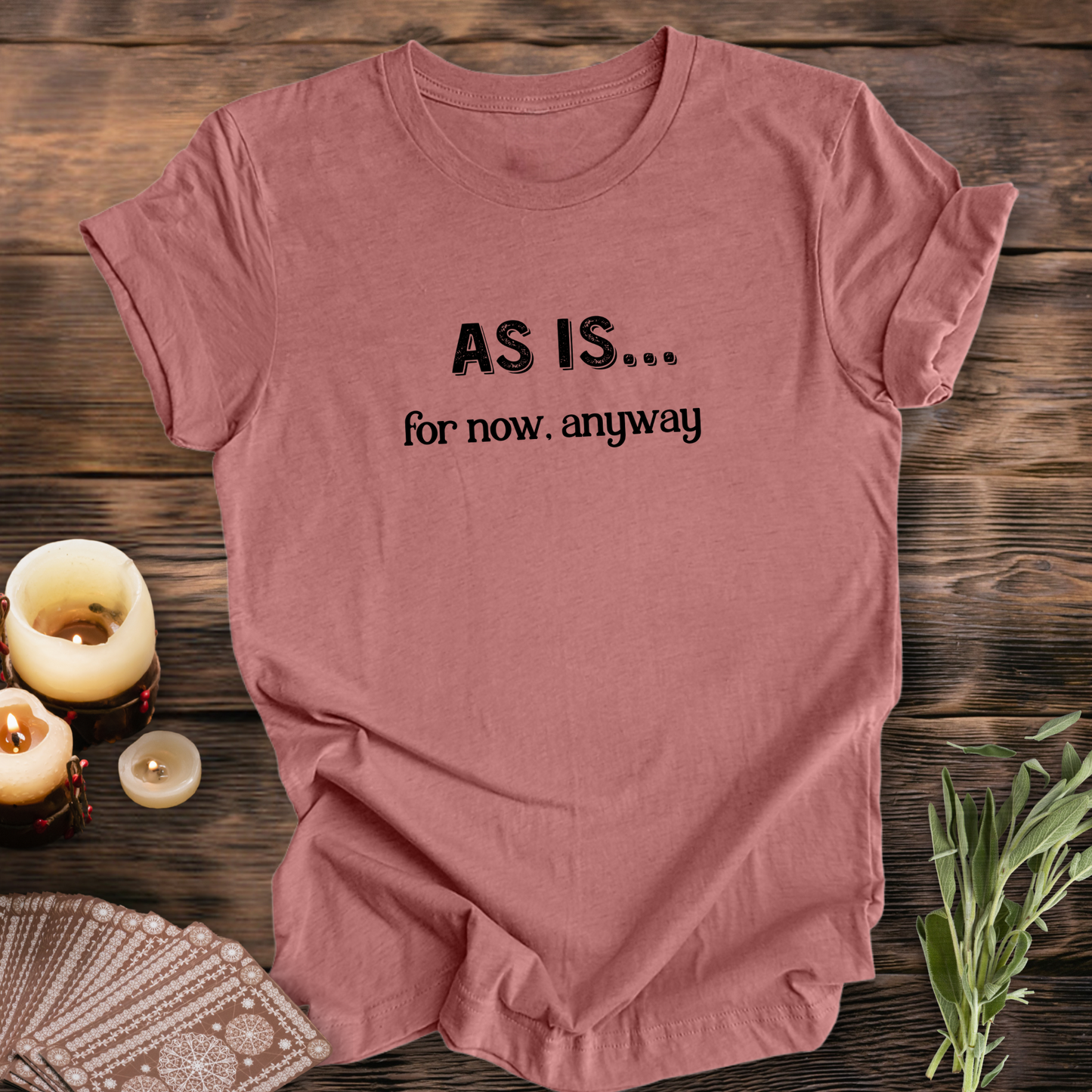 AS IS...for now  ...Sassy Tee