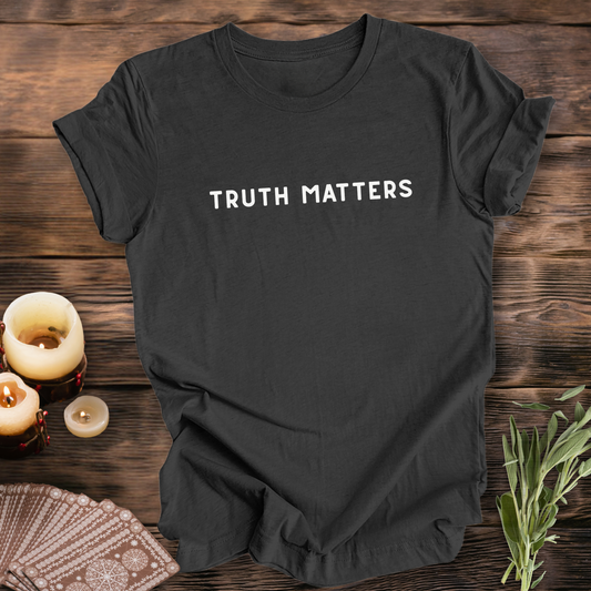 TRUTH MATTERS ...Sassy Tee