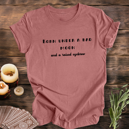 Born Under A Bad Moon ...Sassy Tee
