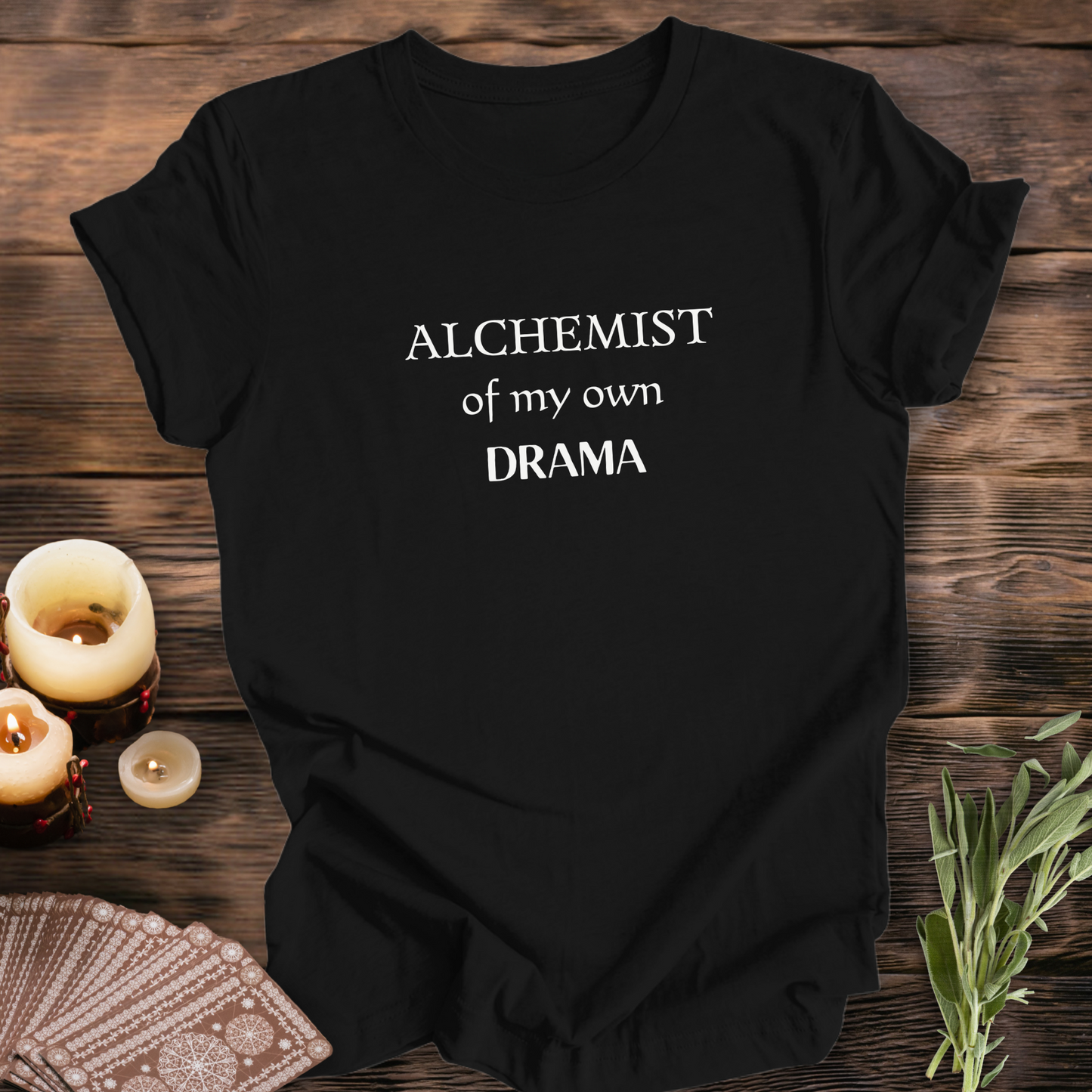 Alchemist of My Own Drama ...Sassy Tee