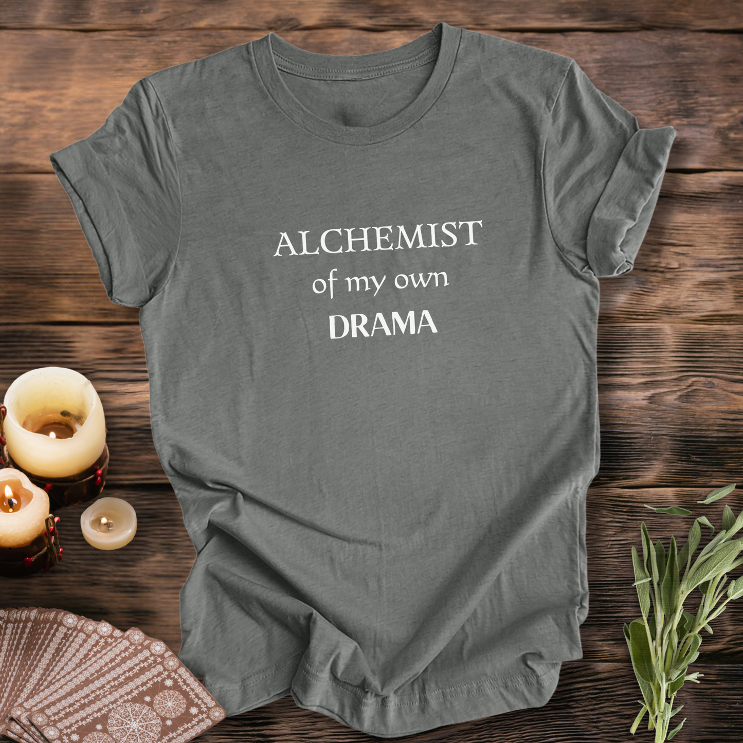 Alchemist of My Own Drama ...Sassy Tee