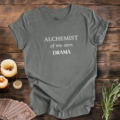 Alchemist of My Own Drama ...Sassy Tee