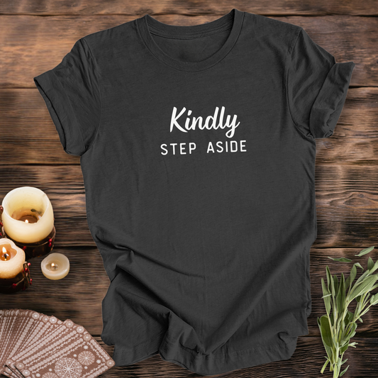 Kindly Step Aside...Sassy Tee
