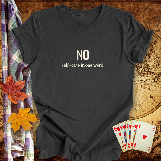 NO, Self-Care in One Word..Sassy Tee
