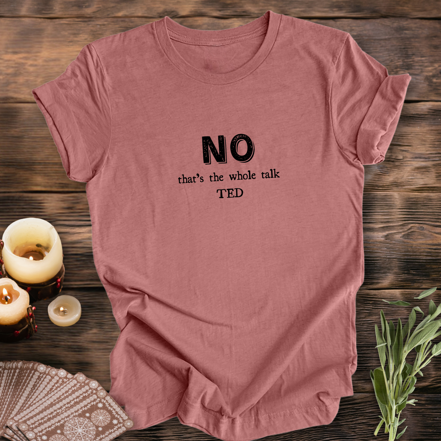 NO, That's the Whole TED Talk..Sassy Tee