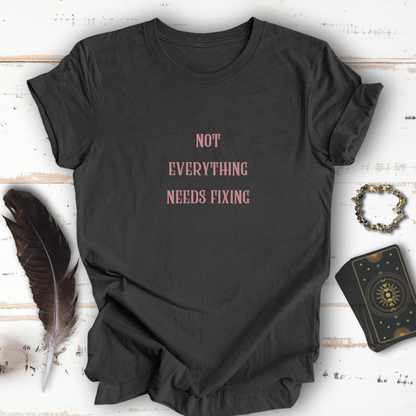 Not Everything Needs Fixing... Sassy Dark Mode T-shirt