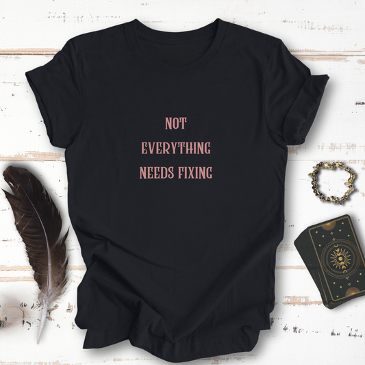 Not Everything Needs Fixing... Sassy Dark Mode T-shirt