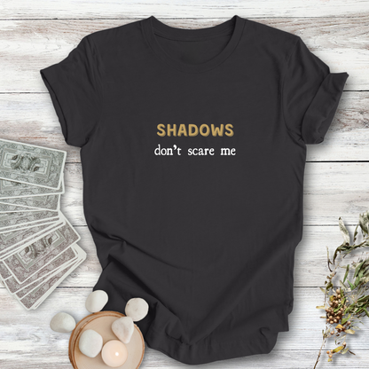 Shadows Don't Scare Me... Sassy Dark Mode T-shirt