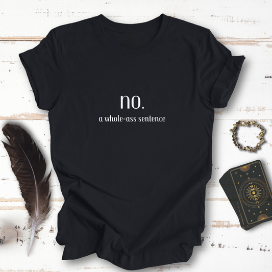 NO, A Whole Sentence... Sassy Dark Mode T-shirt