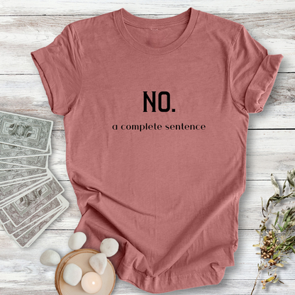 No, A Complete Sentence...Sassy Tee