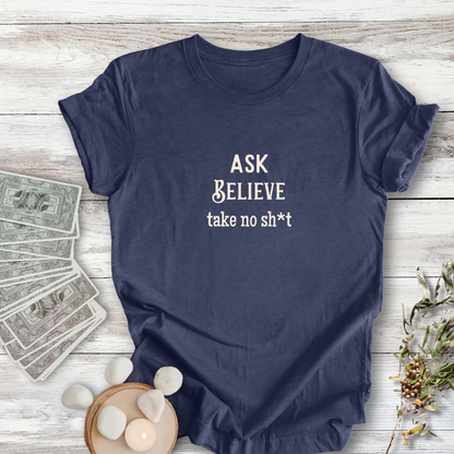 Ask Believe Take No Sh*t... Sassy Tee