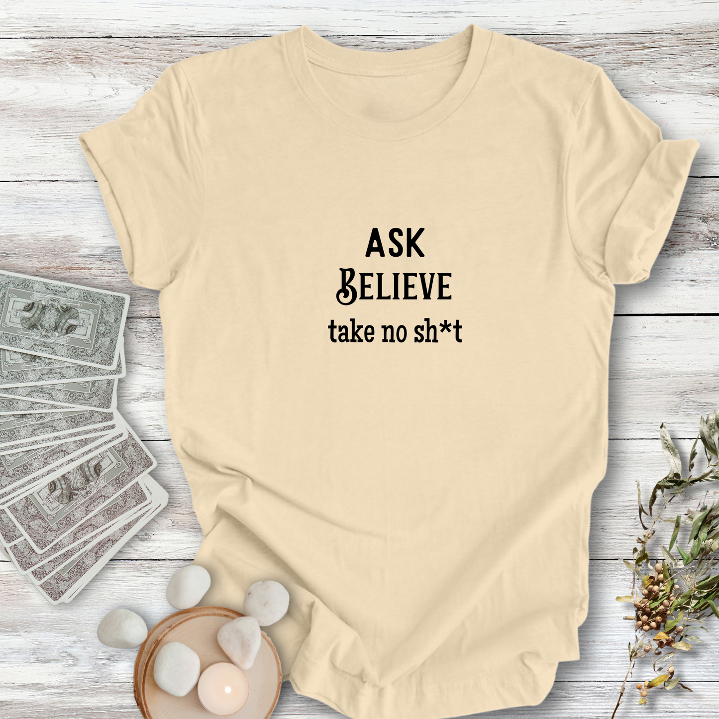 Ask Believe Take No Sh*t... Sassy Tee