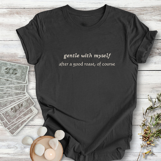 Gentle With Myself ... Sassy Tee