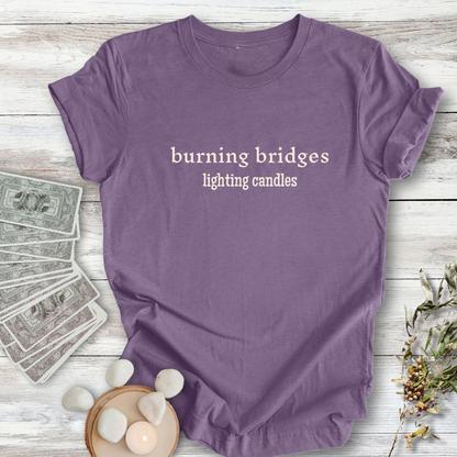 Burning Bridges, Lighting Candles ... Sassy Tee