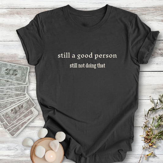 Still No, Still a Good Person ... Sassy Tee